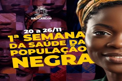 São Carlos realiza a 1ª semana da saúde da população Negra