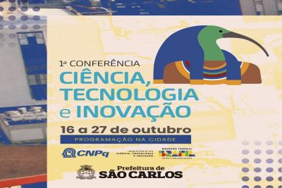 1ª Conferência de Ciência, Tecnologia e Inovação de São Carlos acontece de 16 a 27 de outubro