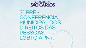 São Carlos realiza 3ª pré-conferência municipal dos direitos da pessoa LGBTQIAPN+