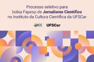 Instituto da Cultura Científica da UFSCar seleciona bolsista de Jornalismo Científico