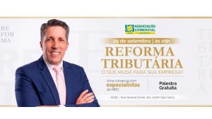 ACISC promove palestra gratuita sobre impactos da Reforma Tributária em São Carlos