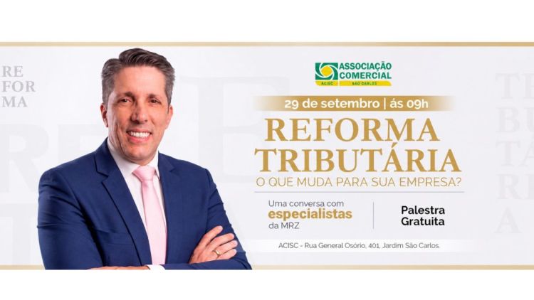 ACISC promove palestra gratuita sobre impactos da Reforma Tributária em São Carlos